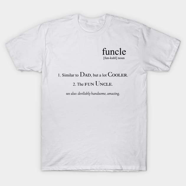 Kenarc - Funcle 1 T-Shirt by Kenarc